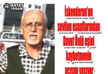 İskenderun’un sevilen esnaflarından Davut Ünlü eşini kaybetmenin acısını yaşıyor