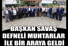 BAŞKAN SAVAŞ DEFNELİ MUHTARLAR İLE BİR ARAYA GELDİ