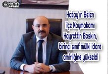 Hatay’ın Belen ilçe Kaymakamı Hayrettin Baskın, birinci sınıf mülki idare amirliğine yükseldi