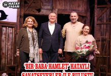 ‘BİR BABA HAMLET’ HATAYLI SANATSEVERLER İLE BULUŞTU