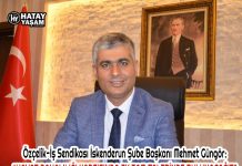 Özçelik-İş Sendikası İskenderun Şube Başkanı Mehmet Güngör: “HAYAT PAHALILIĞI KARŞISINDA EK ZAM TALEBİNDE BULUNACAĞIZ”