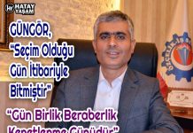 GÜNGÖR, “Seçim Olduğu Gün İtibariyle Bitmiştir” “Gün Birlik Beraberlik Kenetlenme Günüdür”