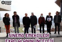 SİNEMA EMEKÇİLERİ EXPO ALANINI İNCELEDİ