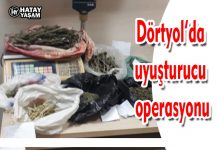 Dörtyol’da uyuşturucu operasyonu