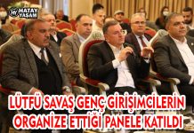 LÜTFÜ SAVAŞ GENÇ GİRİŞİMCİLERİN ORGANİZE ETTİĞİ PANELE KATILDI