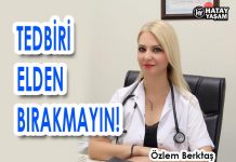 TEDBİRİ ELDEN BIRAKMAYIN!