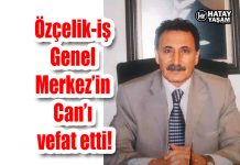 Özçelik-iş Genel Merkez’in Can’ı vefat etti!