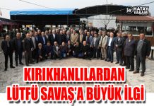 KIRIKHANLILARDAN LÜTFÜ SAVAŞ’A BÜYÜK İLGİ