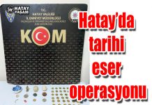 Hatay’da tarihi eser operasyonu