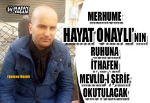 MERHUME HAYAT ONAYLI’NIN RUHUNA İTHAFEN MEVLİD-İ ŞERİF OKUTULACAK