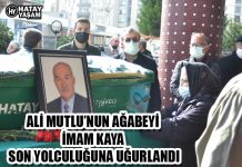ALİ MUTLU’NUN AĞABEYİ İMAM KAYA SON YOLCULUĞUNA UĞURLANDI