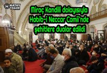 Miraç Kandili dolayısıyla Habib-i Neccar Camii’nde şehitlere dualar edildi
