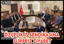ÖZÇELİK İŞ SENDİKASINA SÜRPRİZ ZİYARET