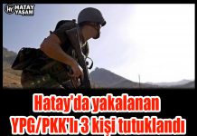 Hatay’da yakalanan YPG/PKK’lı 3 kişi tutuklandı