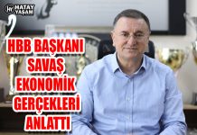 HBB BAŞKANI SAVAŞ EKONOMİK GERÇEKLERİ ANLATTI