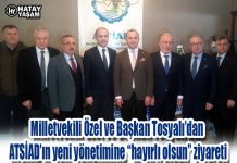 Milletvekili Özel ve Başkan Tosyalı’dan ATSİAD’ın yeni yönetimine “hayırlı olsun” ziyareti