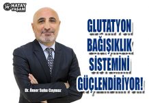 GLUTATYON BAĞIŞIKLIK SİSTEMİNİ GÜÇLENDİRİYOR!