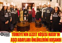 TÜRKİYE’NİN LEZZET KÖŞESİ HATAY’IN AŞÇI ADAYLARI ÖNLÜKLERİNİ KUŞANDI