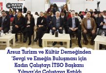 Arsuz Turizm ve Kültür Derneğinden ‘Sevgi ve Emeğin Buluşması için Kadın Çalıştayı İTSO Başkanı Yılmaz da Çalıştaya Katıldı