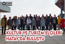 KÜLTÜR VE TURİZM ELÇİLERİ HATAY’DA BULUŞTU