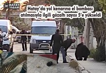 Hatay’da yol kenarına el bombası atılmasıyla ilgili gözaltı sayısı 5’e yükseldi