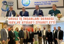 ARSUZ İŞ İNSANLARI DERNEĞİ, İGEV VE ATSİAD’I ZİYARET ETTİ