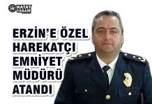 ERZİN’E ÖZEL HAREKATÇI EMNİYET MÜDÜRÜ ATANDI