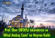 Prof. İlber ORTAYLI İskenderun ve Nihal Atakaş Cami’ ne Hayran Kaldı