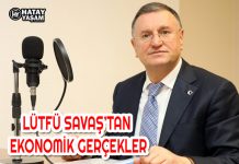 LÜTFÜ SAVAŞ’TAN EKONOMİK GERÇEKLER