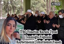 İTSO Yönetim Kurulu Üyesi Tennioğlu Yeğenini Kaybetmenin Üzüntüsünü Yaşadı