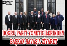 DOĞRU PARTİ YÖNETİCİLERİNDEN BAŞKAN SAVAŞ’A ZİYARET