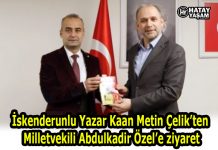 İskenderunlu Yazar Kaan Metin Çelik’ten Milletvekili Abdulkadir Özel’e ziyaret
