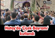 Hatay’da ‘Çiçek Bayramı’ kutlandı