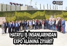 HATAYLI İŞ İNSANLARINDAN EXPO ALANINA ZİYARET