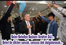 Belen Belediye Başkanı İbrahim Gül… Belen’de dikilen sancak, sonsuza dek dalgalanacak…