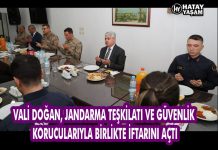 VALİ DOĞAN, JANDARMA TEŞKİLATI VE GÜVENLİK KORUCULARIYLA BİRLİKTE İFTARINI AÇTI