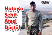 Hatay’a Şehit Ateşi Düştü!