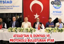 ATSİAD’TAN İŞ DÜNYASI VE PROTOKOLÜ BULUŞTURAN İFTAR