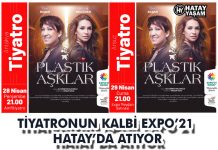 TİYATRONUN KALBİ EXPO’21 HATAY’DA ATIYOR