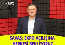 SAVAŞ: EXPO AÇILIŞINA HERKESİ BEKLİYORUZ