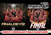 KIRMIZI EJDERHALAR FİNALE KANATLANDI