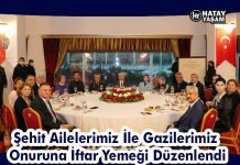Şehit Ailelerimiz İle Gazilerimiz Onuruna İftar Yemeği Düzenlendi