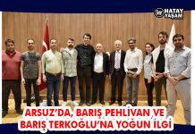 ARSUZ’DA, BARIŞ PEHLİVAN VE BARIŞ TERKOĞLU’NA YOĞUN İLGİ