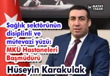 Sağlık sektörünün disiplinli ve mütevazi yüzü: MKÜ Hastaneleri Başmüdürü Hüseyin Karakulak