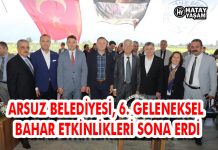 ARSUZ BELEDİYESİ, 6. GELENEKSEL BAHAR ETKİNLİKLERİ SONA ERDİ