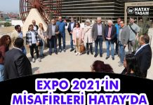 EXPO 2021’İN MİSAFİRLERİ HATAY’DA