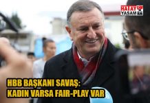HBB BAŞKANI SAVAŞ: KADIN VARSA FAIR-PLAY VAR