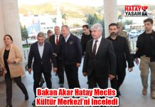 Bakan Akar Hatay Meclis Kültür Merkezi’ni inceledi