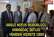 ARSUZ NÜFUS MÜDÜRLÜĞÜ KARAAĞAÇ ŞEFLİĞİ YENİDEN HİZMETE GİRDİ