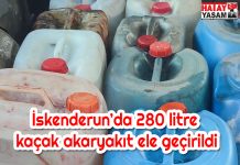 İskenderun’da 280 litre kaçak akaryakıt ele geçirildi
